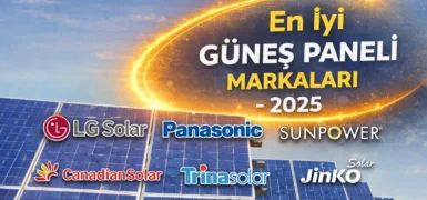 En iyi Güneş Paneli Markaları-2025 (Verim- garanti-fiyat/performans)