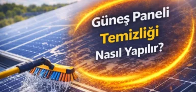 Güneş Paneli Temizliği Nasıl Yapılır? | Kireç ve Verim Rehberi 2026