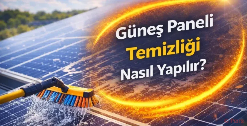 Güneş Paneli Temizliği Nasıl Yapılır? | Kireç ve Verim Rehberi 2026