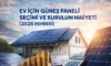 Ev için Güneş Paneli Seçimi ve Kurulum Maliyeti 2026 (Tam Rehber)