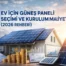 Ev için Güneş Paneli Seçimi ve Kurulum Maliyeti 2026 (Tam Rehber)