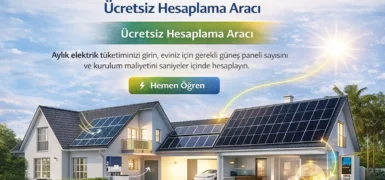 Güneş Paneli Hesaplama | Kaç Panel Gerekir? Ücretsiz Hesaplama Aracı